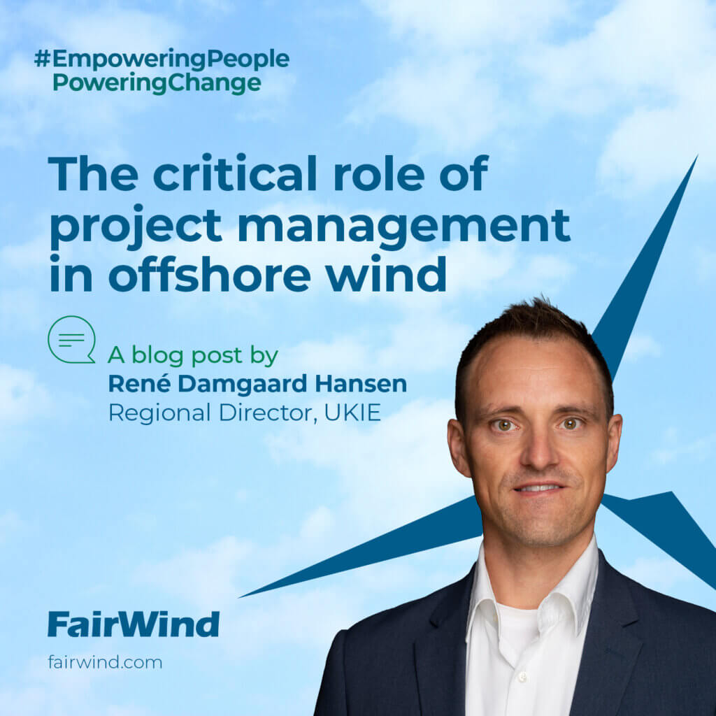 UKIE Regional Director Rene Damgaard Hansen discusses the critical role of project management in offshore wind